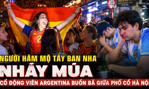 Người hâm mộ Tây Ban Nha nhảy múa, cổ động viên Argentina buồn bã giữa phố cổ Hà Nội