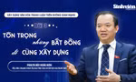 Tôn trọng những bất đồng để cùng xây dựng