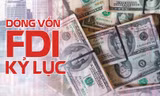 Dòng vốn FDI kỷ lục chảy vào Việt Nam ra sao?