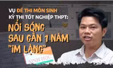 Vụ đề Sinh thi tốt nghiệp THPT bất thường: Nổi sóng sau gần 1 năm 'im lặng'