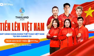 FPT Play phát sóng SEA Games Thailand 2025