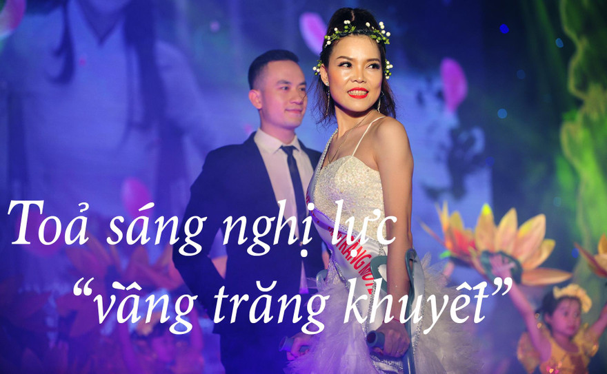 Toả sáng nghị lực 'vầng trăng khuyết'