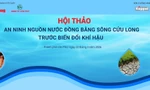 Báo Tiền Phong tổ chức chuỗi sự kiện về an ninh nguồn nước Đồng bằng Sông Cửu Long 