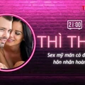 THÌ THẦM: Sex mỹ mãn có đảm bảo hôn nhân hoàn hảo