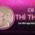 THÌ THẦM: ‘Lên đỉnh’ ngay trong khúc dạo đầu