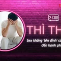THÌ THẦM: Không 'lên đỉnh' có ảnh hưởng đến hạnh phúc?
