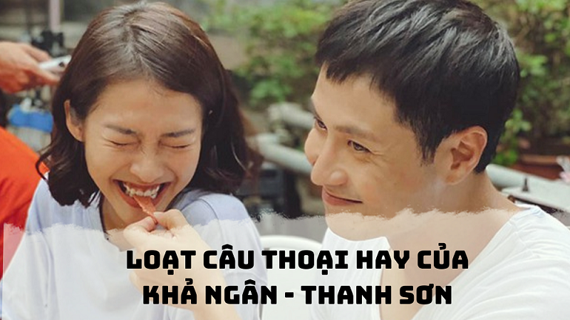 Những câu thoại gây 'sốt' của Thanh Sơn, Khả Ngân trong '11 tháng 5 ngày'