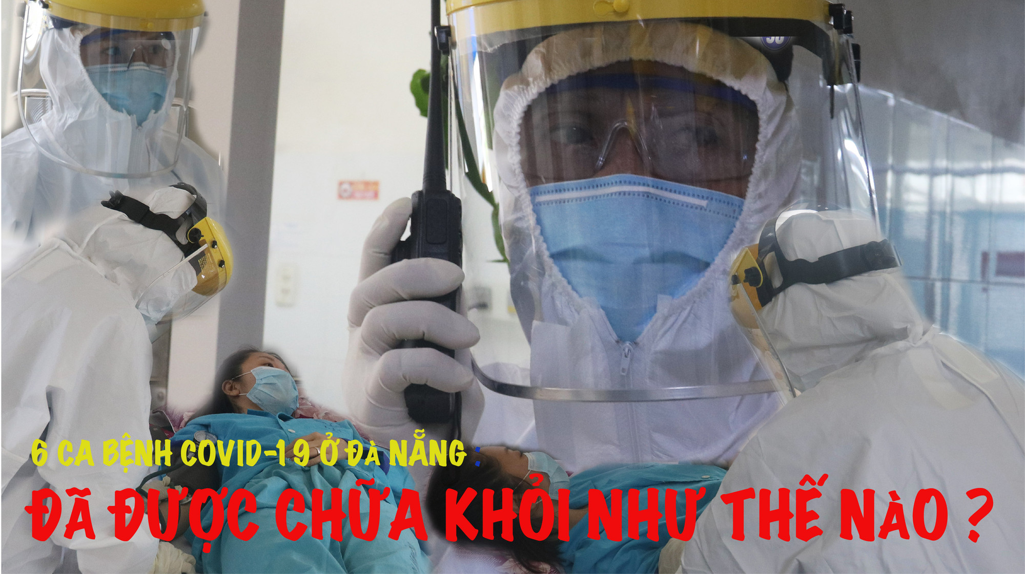 6 ca bệnh COVID-19 ở Đà Nẵng được chữa trị như thế nào?
