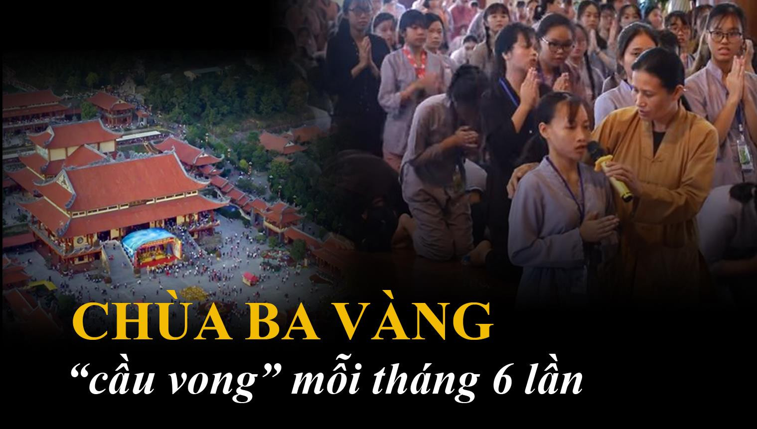 Chùa Ba Vàng: 'Cầu vong' mỗi tháng 6 lần