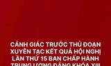 Cảnh giác trước các thủ đoạn xuyên tạc kết quả Hội nghị Trung ương 15