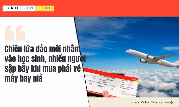 BẢN TIN 11:11 - Chiêu lừa đảo mới nhắm vào học sinh ở Hà Nội, nhiều người bị lừa khi mua vé máy bay