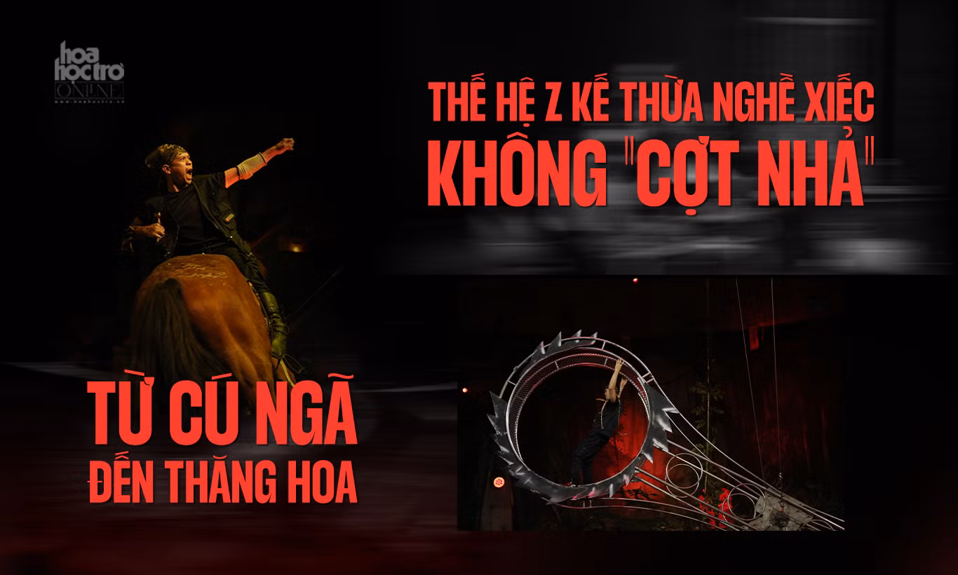 Thế hệ Z kế thừa nghề xiếc không "cợt nhả": Từ cú ngã đến thăng hoa