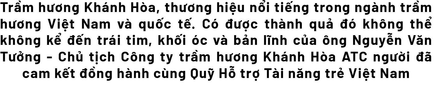 Chủ tịch Trầm hương Khánh Hòa, người cam kết đồng hành lâu dài cùng Tài năng trẻ Việt Nam ảnh 1