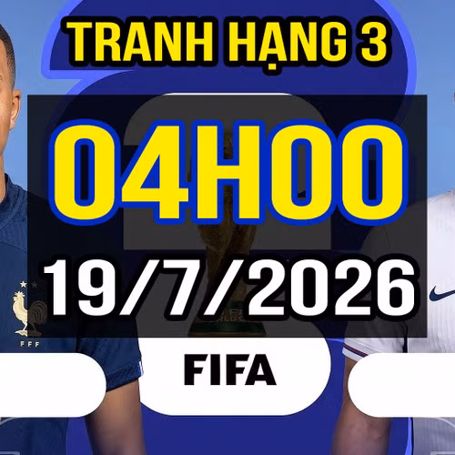 TIN NÓNG WORLD CUP 2026: Nhận định – Dự đoán trận TRANH HẠNG 3: PHÁP vs ANH