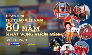 Phim tài liệu 'Thể thao Việt Nam – 80 năm khát vọng vươn mình': Hành trình nhìn lại để bước tiếp