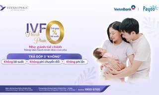 IVF Hạnh Phúc: Vượt qua rào cản tài chính, mở lối đón con yêu với gói trả góp 0% lãi suất