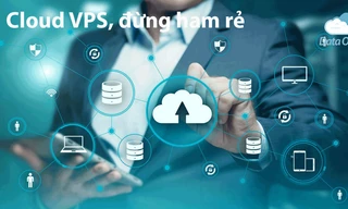 Các tiêu chí bắt buộc phải lưu ý khi mua Cloud VPS, đừng ham rẻ