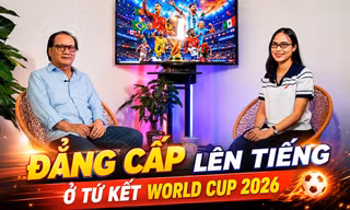 Talksport - Chuyên gia Phan Anh Tú: Đẳng cấp lên tiếng ở tứ kết World Cup 2026
