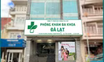  Phòng khám đa Khoa Đà Lạt ở Lâm Đồng bị tước giấy phép 3 tháng