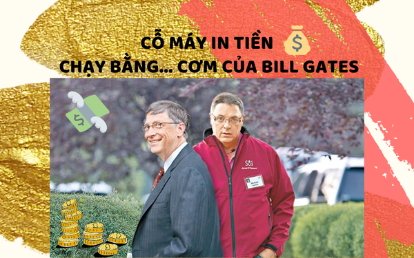 Cỗ máy in tiền chạy bằng cơm của Bill Gates ảnh 1
