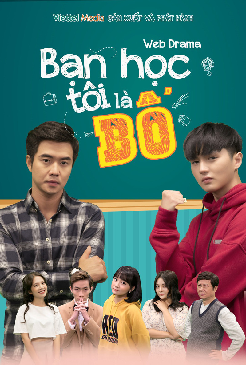 Web series “Bạn học tôi là Bố“: Bộ phim chủ đề học đường - gia đình đầu tiên tại Việt Nam ảnh 2