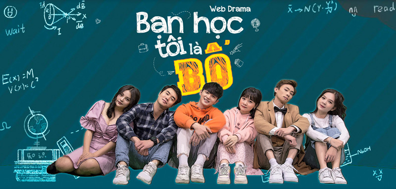 Web series “Bạn học tôi là Bố“: Bộ phim chủ đề học đường - gia đình đầu tiên tại Việt Nam ảnh 1