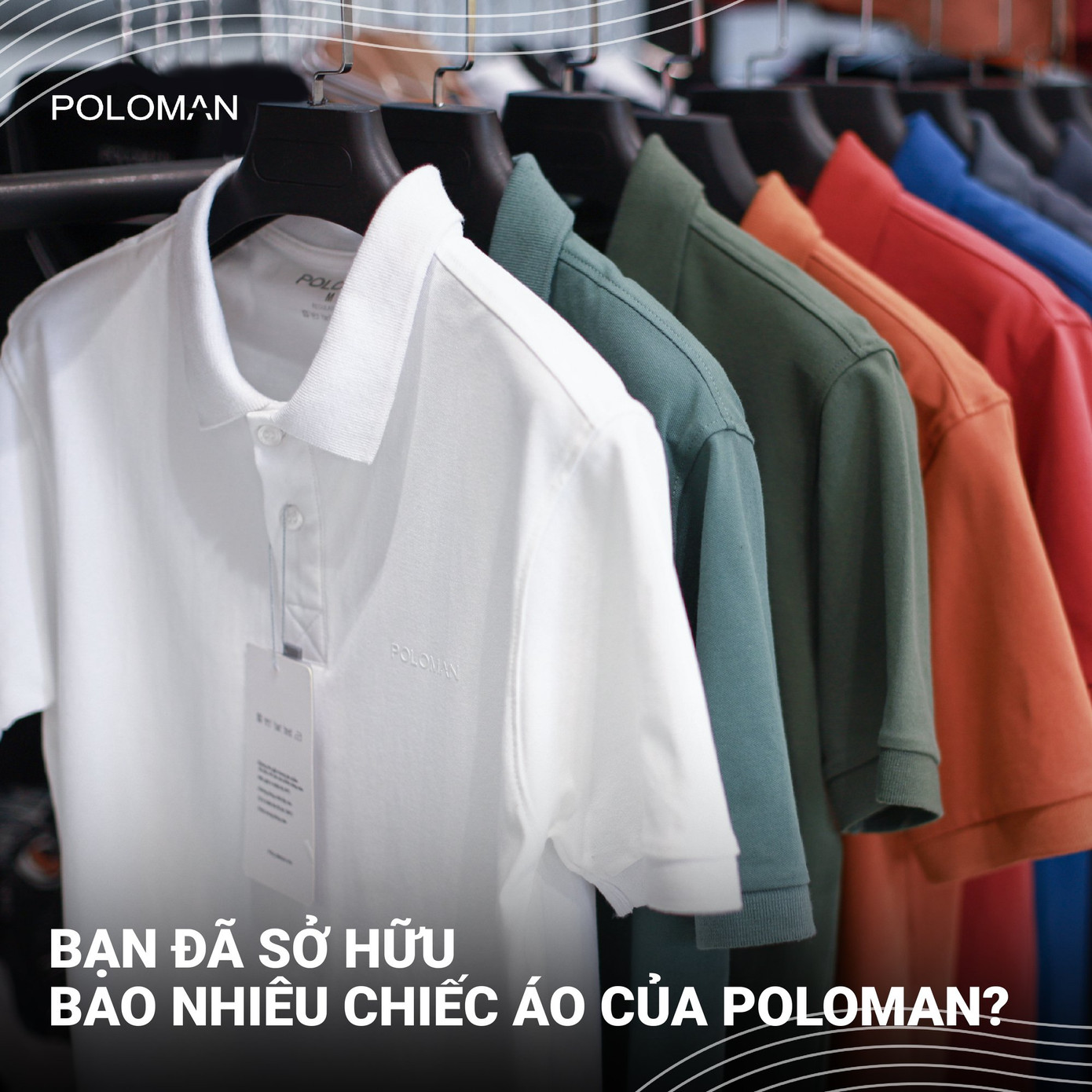 Poloman - Giá trị cốt lõi để tạo nên chất riêng mạnh mẽ ảnh 4