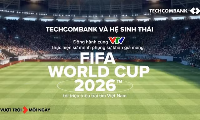 Techcombank và Hệ sinh thái đồng hành cùng VTV, đưa FIFA World Cup 2026™ về Việt Nam