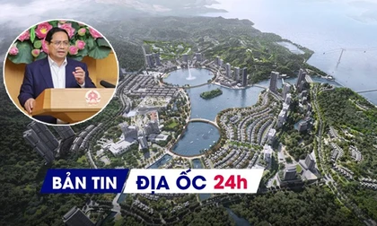 Địa ốc 24H: Yêu cầu kiểm soát giá BĐS ngay từ đầu vào; sắp khởi công nhiều dự án tỷ USD