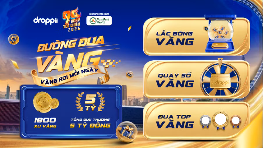 Cơ chế thưởng kỷ lục của Droppii trong sự kiện “90 Ngày Tốc Chiến” 2026.