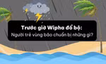 Trước giờ Wipha đổ bộ: Người trẻ vùng bão chuẩn bị những gì?