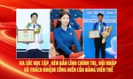Ra sức học tập, rèn bản lĩnh chính trị, hội nhập và trách nhiệm cống hiến của đảng viên trẻ
