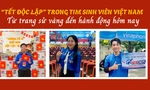 'Tết Độc lập' trong tim sinh viên Việt Nam: Từ trang sử vàng đến hành động hôm nay
