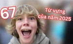 Giải mã "67" - trào lưu khó hiểu được vinh danh Từ vựng của năm 2025