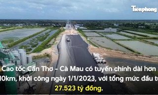 Toàn cảnh hơn 100km cao tốc Cần Thơ - Cà Mau sắp về đích