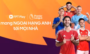 FPT Play sở hữu bản quyền Ngoại hạng Anh tại Việt Nam 