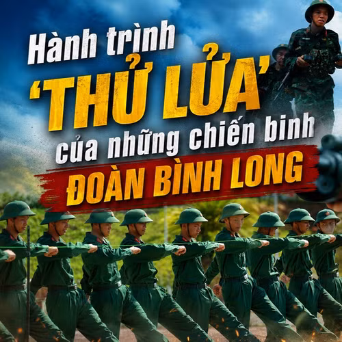 Hành trình 'thử lửa' của những chiến binh Đoàn Bình Long