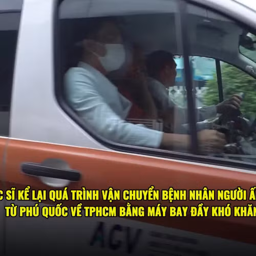 Bác sĩ kể lại hành trình đưa bệnh nhân nặng trong vụ lật ca nô từ Phú Quốc về TPHCM