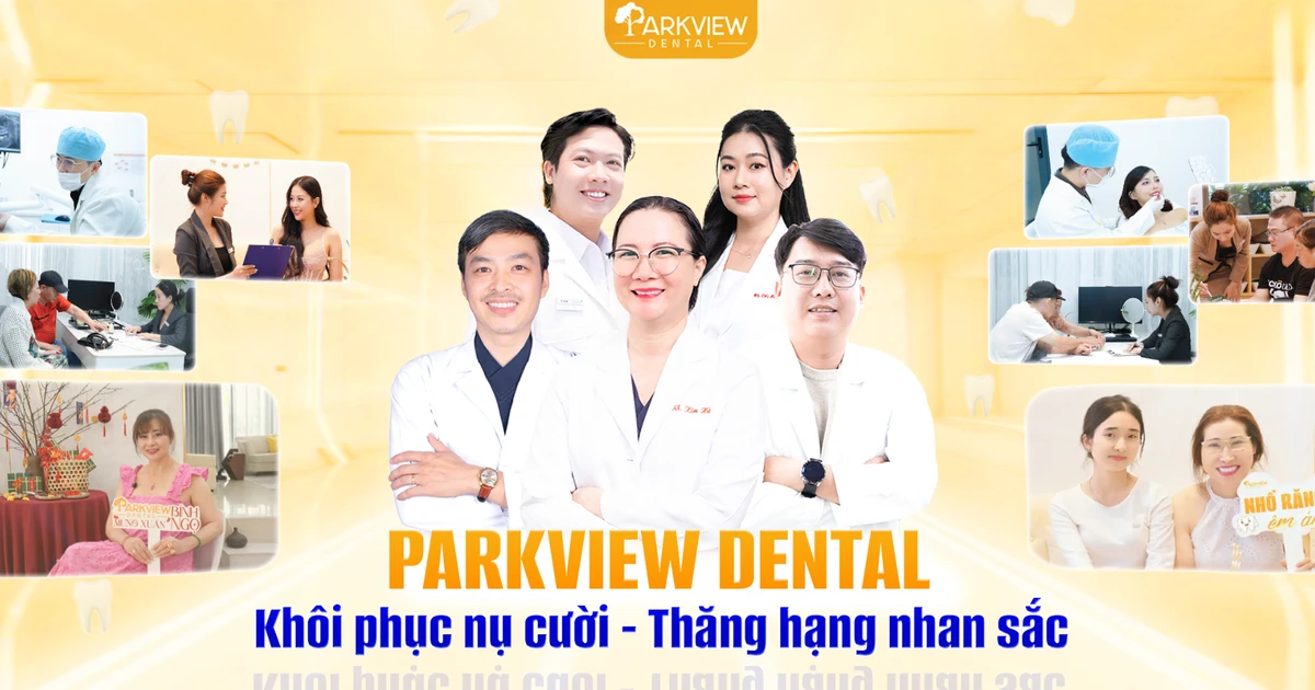 Parkview Dental: Nâng tầm nụ cười với 'Tiêu chuẩn Vàng' an tâm cùng 'Giá trị Thật'