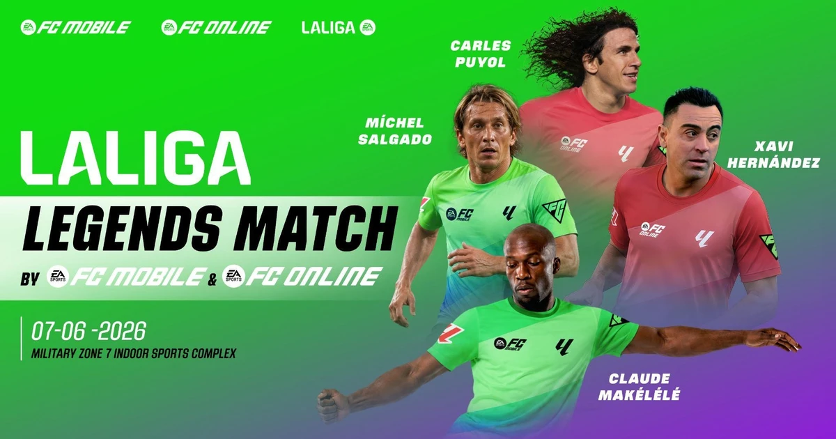 LaLiga Legends Match 2026 cùng FC Mobile & FC Online khuấy động người hâm mộ