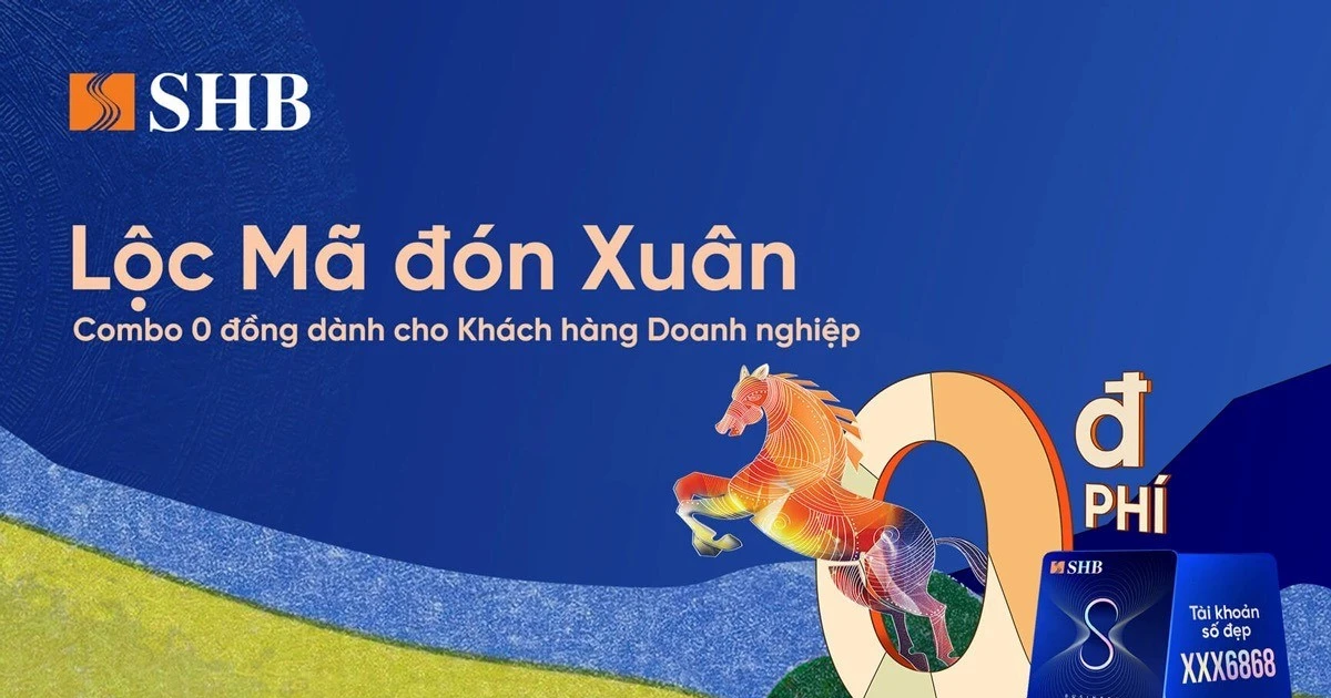 'Lộc mã đón xuân, Combo 0 đồng' – Giải pháp tài chính đồng hành cùng doanh nghiệp của SHB