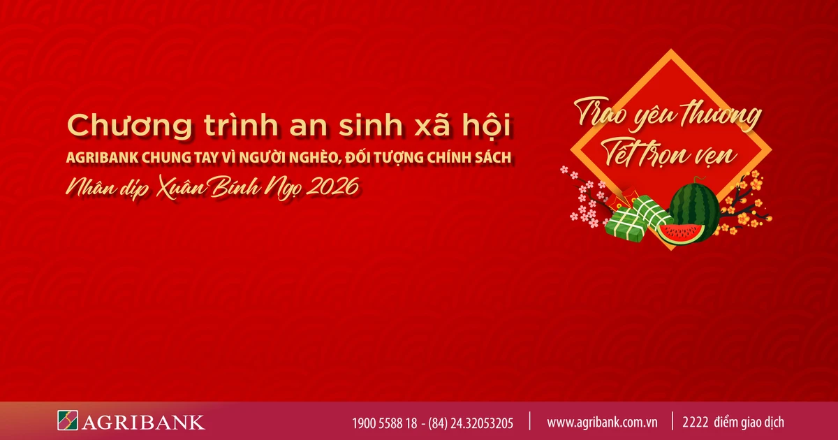 Agribank triển khai chương trình 'Agribank chung tay vì người nghèo, đối tượng chính sách nhân dịp Xuân Bính Ngọ 2026'