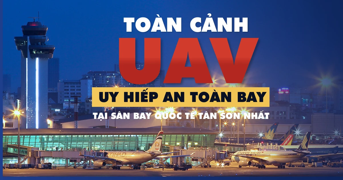 Toàn cảnh vụ UAV uy hiếp an toàn bay 'chưa từng có' tại Tân Sơn Nhất