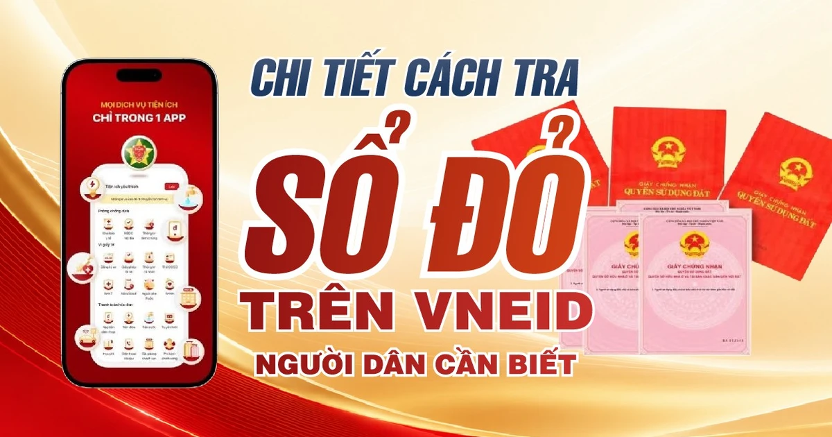Chi tiết cách tra cứu sổ đỏ trên VNeID người dân cần biết