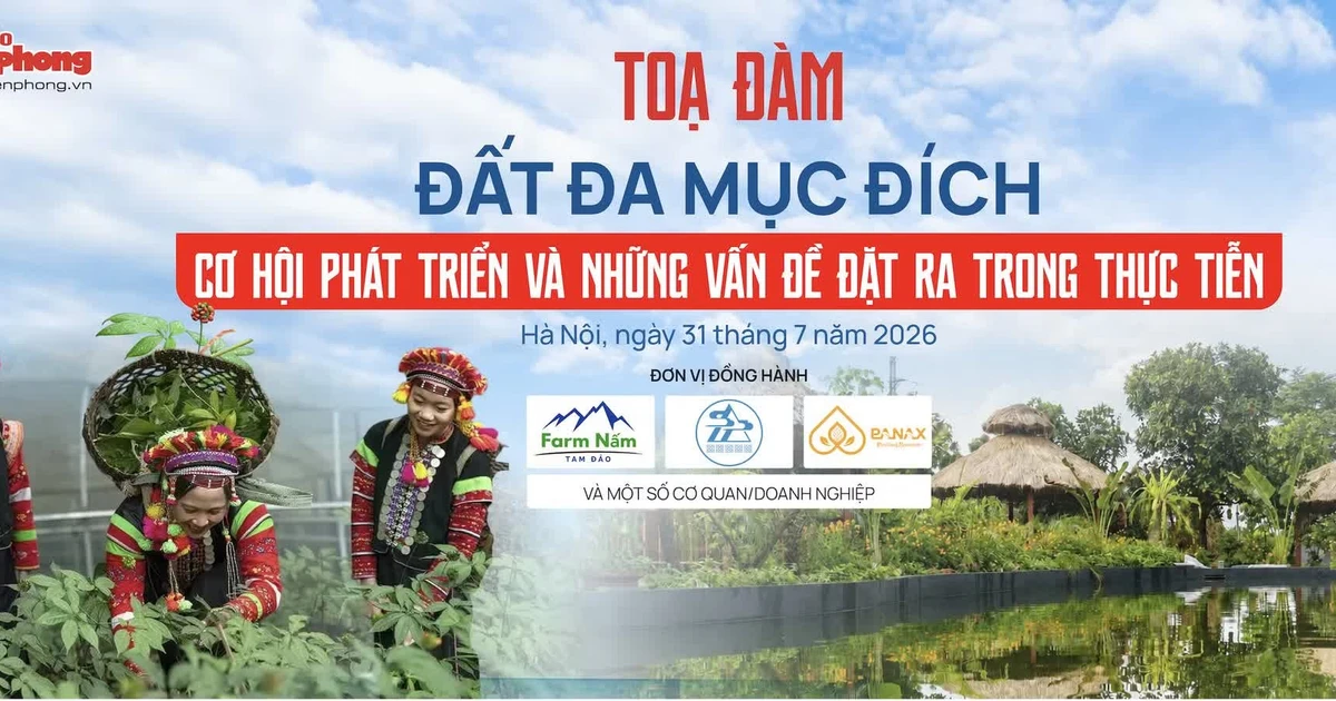 TỌA ĐÀM: Đất đa mục đích - Cơ hội phát triển và những vấn đề đặt ra trong thực tiễn