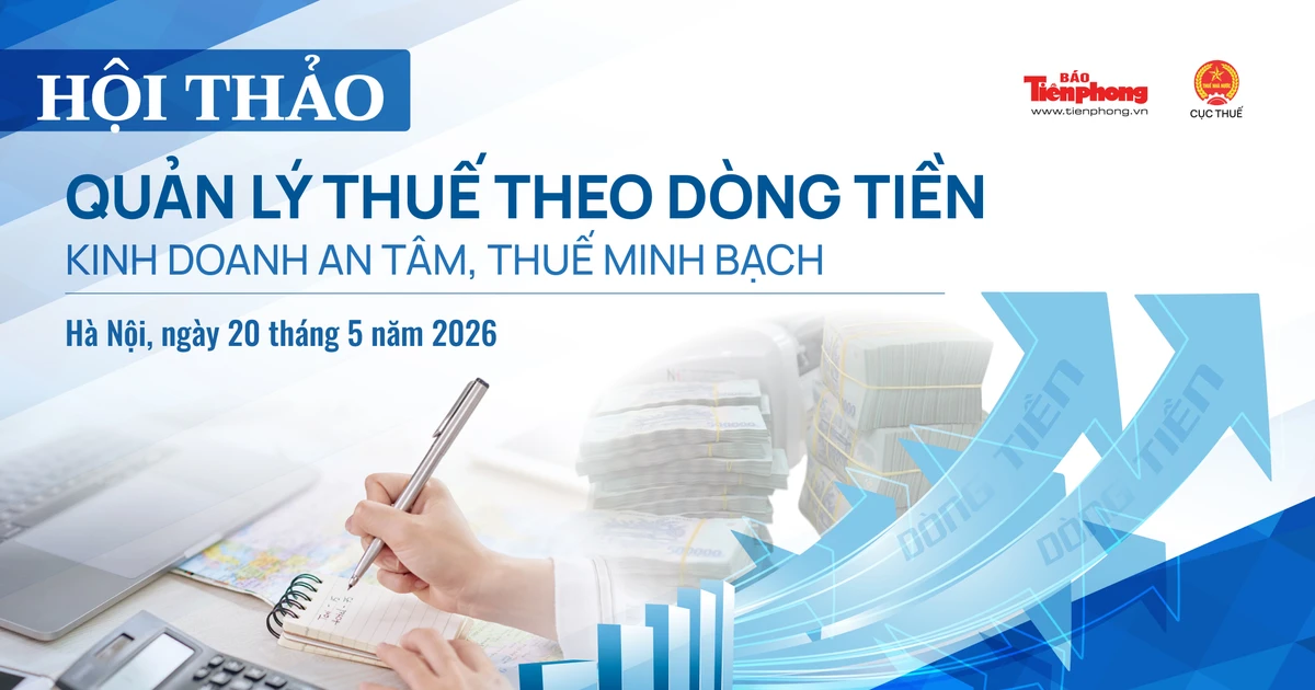Sáng mai diễn ra Hội thảo Quản lý thuế theo dòng tiền