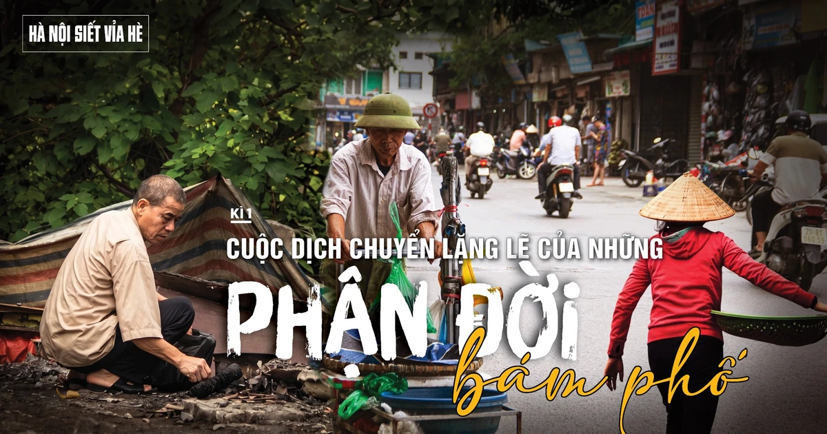Hà Nội siết vỉa hè: Cuộc dịch chuyển lặng lẽ của những phận đời bám phố