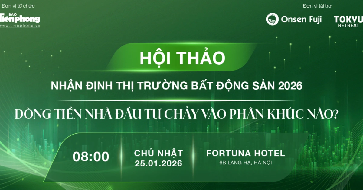 Sáng mai diễn ra Hội thảo 'Nhận định thị trường BĐS 2026: Dòng tiền nhà đầu tư chảy vào phân khúc nào'?