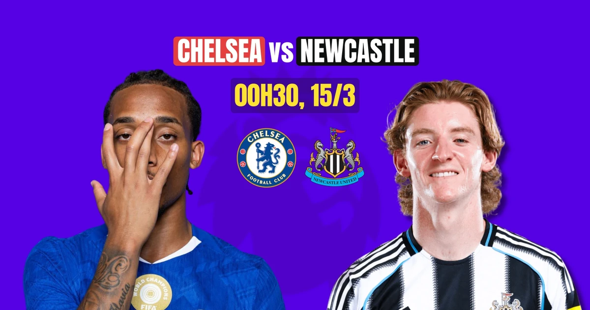 Nhận định Chelsea vs Newcastle, 00h30 ngày 15/3: Tìm lại chiến thắng