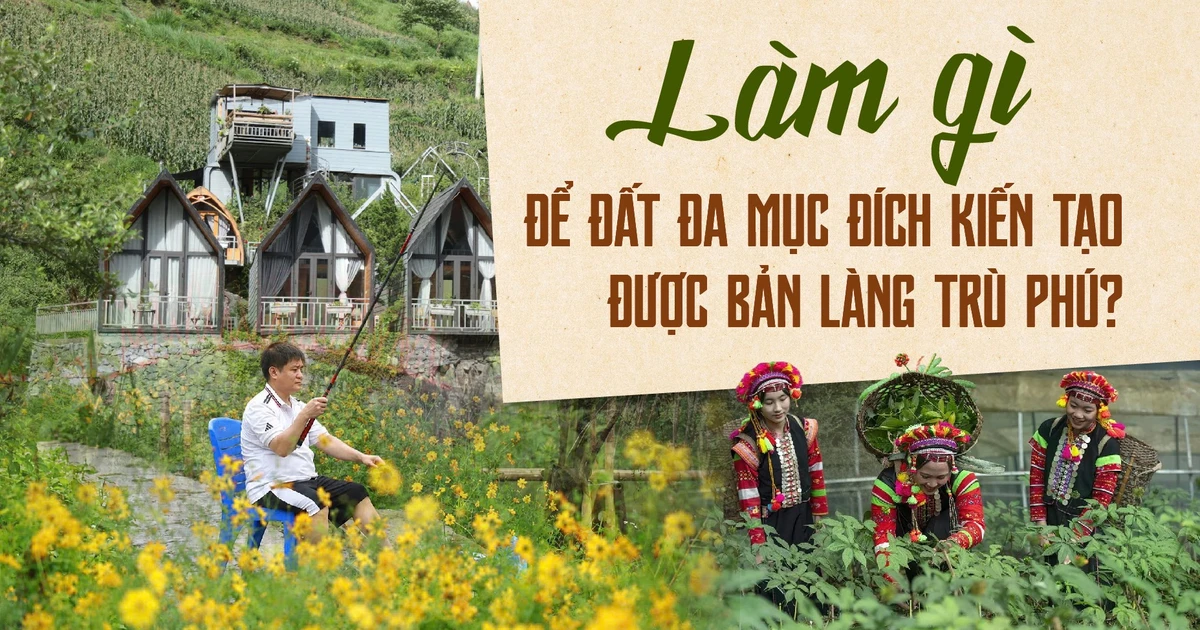 Làm gì để đất đa mục đích kiến tạo được bản làng trù phú?